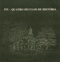 Itu - Quatro Séculos de História